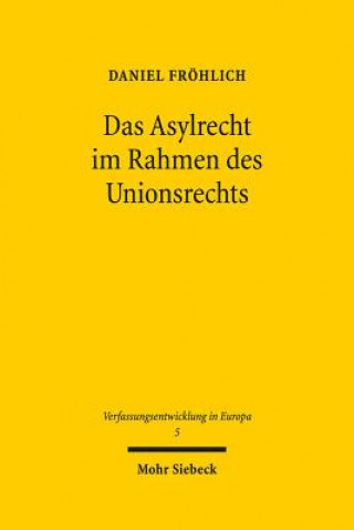 Könyv Das Asylrecht im Rahmen des Unionsrechts Daniel Fröhlich