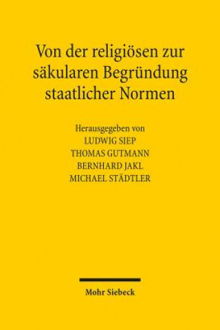 Kniha Von der religioesen zur sakularen Begrundung staatlicher Normen Thomas Gutmann