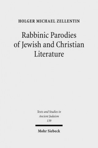 Könyv Rabbinic Parodies of Jewish and Christian Literature Holger M. Zellentin