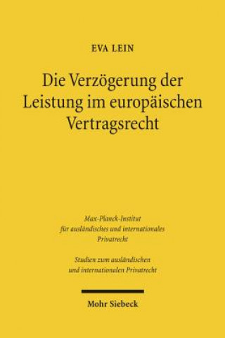 Könyv Die Verzoegerung der Leistung im europaischen Vertragsrecht Eva Lein
