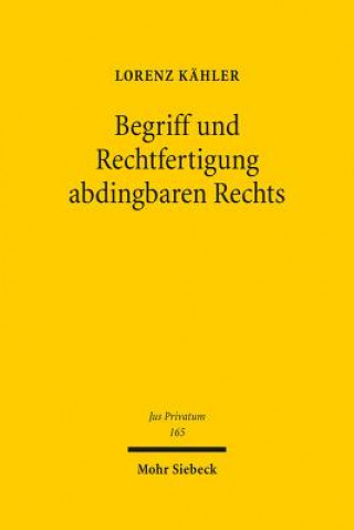 Kniha Begriff und Rechtfertigung abdingbaren Rechts Lorenz Kähler