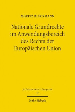 Könyv Nationale Grundrechte im Anwendungsbereich des Rechts der Europaischen Union Moritz Bleckmann