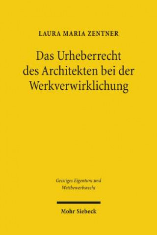Carte Das Urheberrecht des Architekten bei der Werkverwirklichung Laura M. Zentner