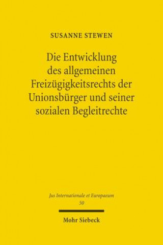 Βιβλίο Die Entwicklung des allgemeinen Freizugigkeitsrechts der Unionsburger und seiner sozialen Begleitrechte Susanne Stewen