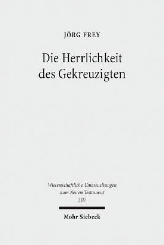 Kniha Die Herrlichkeit des Gekreuzigten Jörg Frey