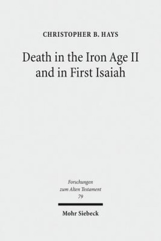 Book Death in the Iron Age II and in First Isaiah Christopher B. Hays