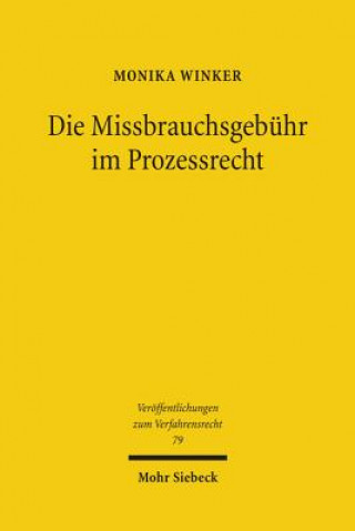 Kniha Die Missbrauchsgebuhr im Prozessrecht Monika Winker