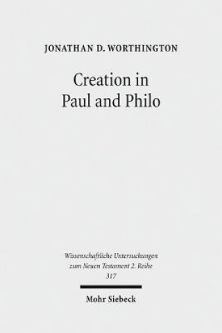 Könyv Creation in Paul and Philo Jonathan Worthington