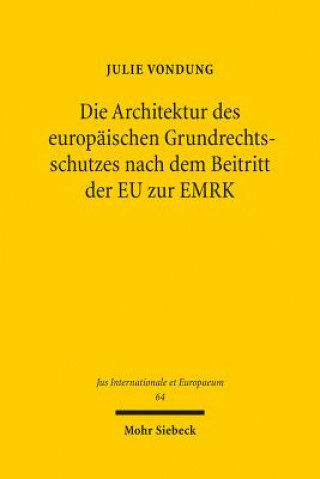 Könyv Die Architektur des europaischen Grundrechtsschutzes nach dem Beitritt der EU zur EMRK Julie Vondung