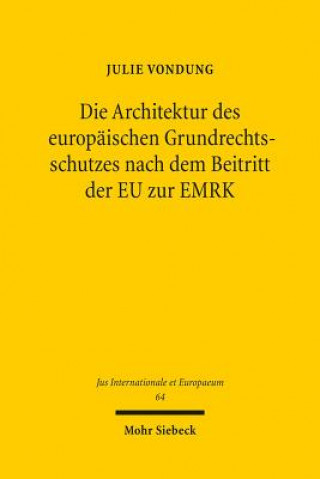 Książka Die Architektur des europaischen Grundrechtsschutzes nach dem Beitritt der EU zur EMRK Julie Vondung