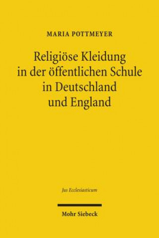 Kniha Religioese Kleidung in der oeffentlichen Schule in Deutschland und England Maria Pottmeyer
