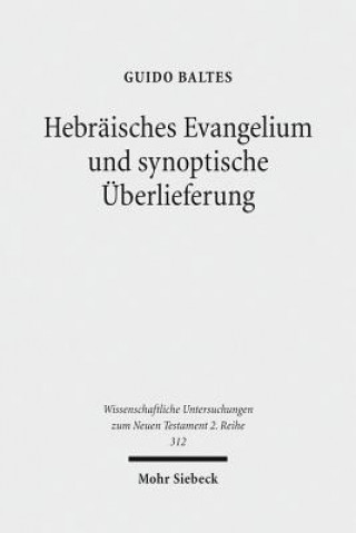 Книга Hebraisches Evangelium und synoptische UEberlieferung Guido Baltes