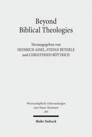Knjiga Beyond Biblical Theologies Heinrich Assel