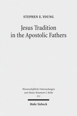 Книга Jesus Tradition in the Apostolic Fathers Stephen E. Young