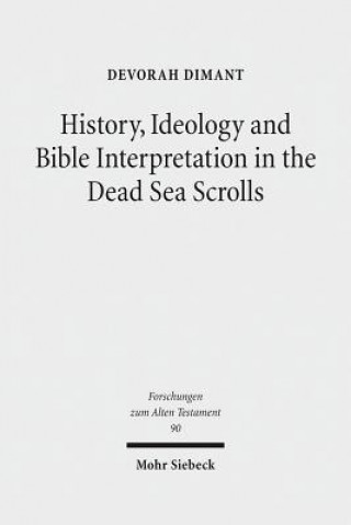 Książka History, Ideology and Bible Interpretation in the Dead Sea Scrolls Devorah Dimant