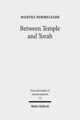 Knjiga Between Temple and Torah Martha Himmelfarb