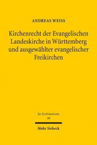 Βιβλίο Kirchenrecht der Evangelischen Landeskirche in Wurttemberg und ausgewahlter evangelischer Freikirchen Andreas Weiss