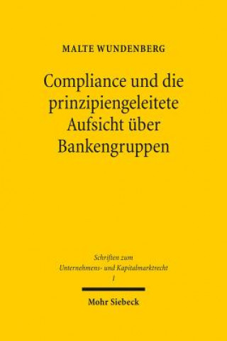 Kniha Compliance und die prinzipiengeleitete Aufsicht uber Bankengruppen Malte Wundenberg