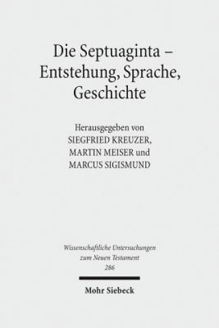 Könyv Die Septuaginta - Entstehung, Sprache, Geschichte Siegfried Kreuzer