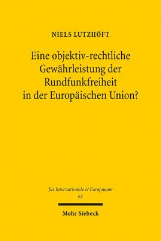 Buch Eine objektiv-rechtliche Gewahrleistung der Rundfunkfreiheit in der Europaischen Union? Niels Lutzhöft