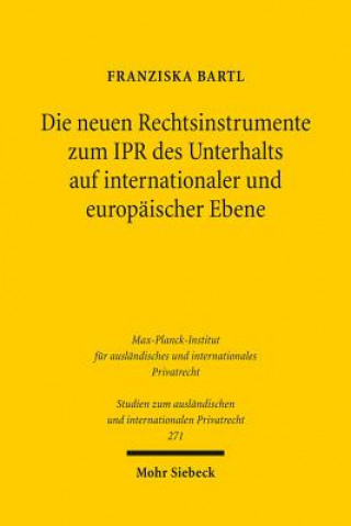 Könyv Die neuen Rechtsinstrumente zum IPR des Unterhalts auf internationaler und europaischer Ebene Franziska Bartl