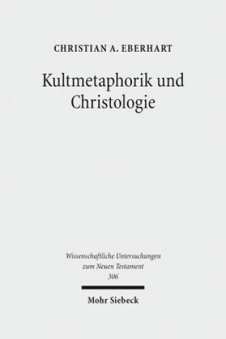 Kniha Kultmetaphorik und Christologie Christian A. Eberhart
