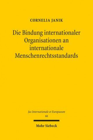 Book Die Bindung internationaler Organisationen an internationale Menschenrechtsstandards Cornelia Janik