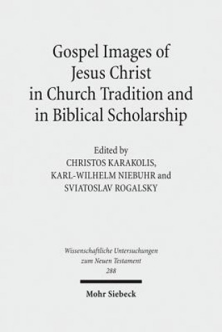 Könyv Gospel Images of Jesus Christ in Church Tradition and in Biblical Scholarship Christos Karakolis