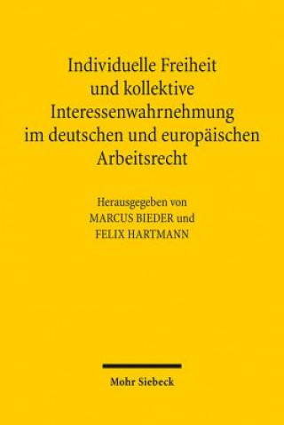 Carte Individuelle Freiheit und kollektive Interessenwahrnehmung im deutschen und europaischen Arbeitsrecht Marcus Bieder