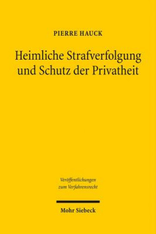 Könyv Heimliche Strafverfolgung und Schutz der Privatheit Pierre Hauck