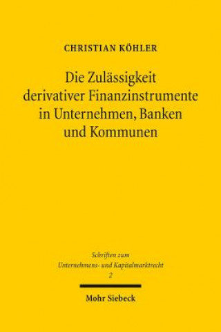 Carte Die Zulassigkeit derivativer Finanzinstrumente in Unternehmen, Banken und Kommunen Christian Köhler