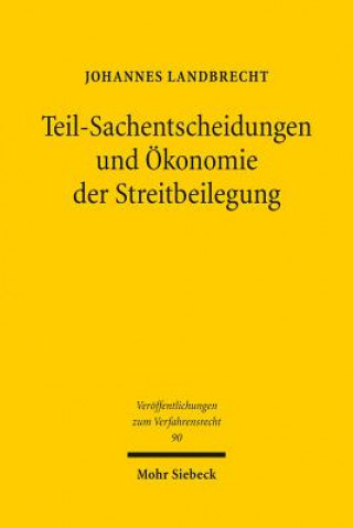Carte Teil-Sachentscheidungen und OEkonomie der Streitbeilegung Johannes Landbrecht