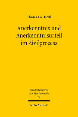 Kniha Anerkenntnis und Anerkenntnisurteil im Zivilprozess Thomas A. Heiß