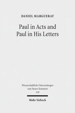 Carte Paul in Acts and Paul in His Letters Daniel Marguerat