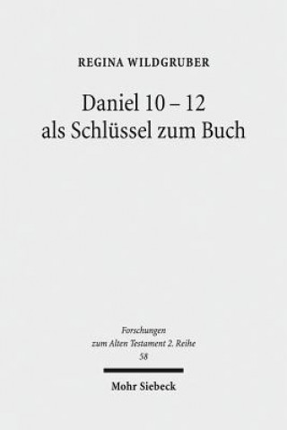 Könyv Daniel 10-12 als Schlussel zum Buch Regina Wildgruber