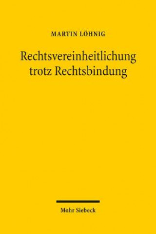 Book Rechtsvereinheitlichung trotz Rechtsbindung Martin Löhnig