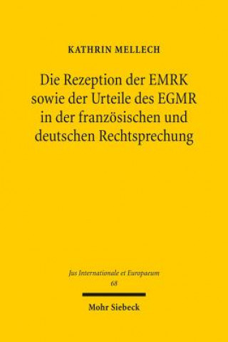 Kniha Die Rezeption der EMRK sowie der Urteile des EGMR in der franzoesischen und deutschen Rechtsprechung Kathrin Mellech