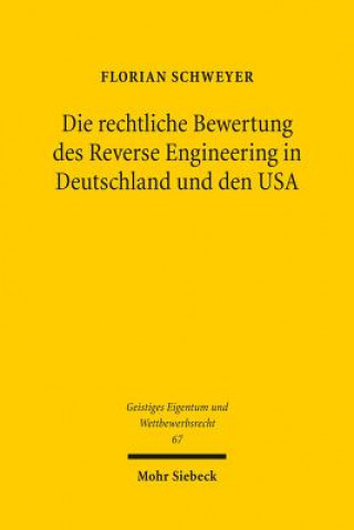 Carte Die rechtliche Bewertung des Reverse Engineering in Deutschland und den USA Florian Schweyer