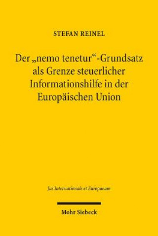 Книга Der "nemo tenetur"-Grundsatz als Grenze steuerlicher Informationshilfe in der Europaischen Union Stefan Reinel