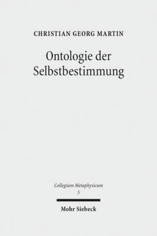 Kniha Ontologie der Selbstbestimmung Christian G. Martin