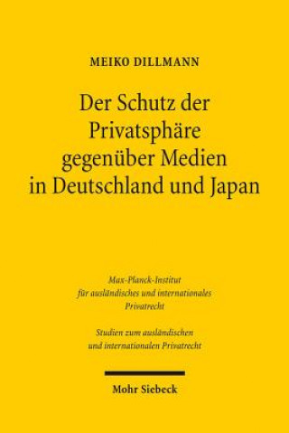 Livre Der Schutz der Privatsphare gegenuber Medien in Deutschland und Japan Meiko Dillmann