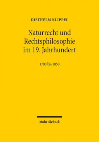 Carte Naturrecht und Rechtsphilosophie im 19. Jahrhundert Diethelm Klippel
