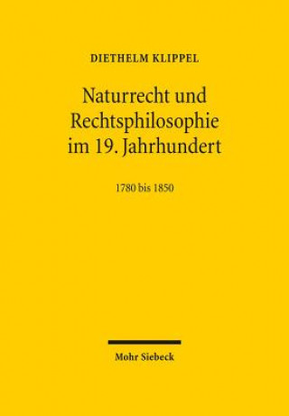 Книга Naturrecht und Rechtsphilosophie im 19. Jahrhundert Diethelm Klippel