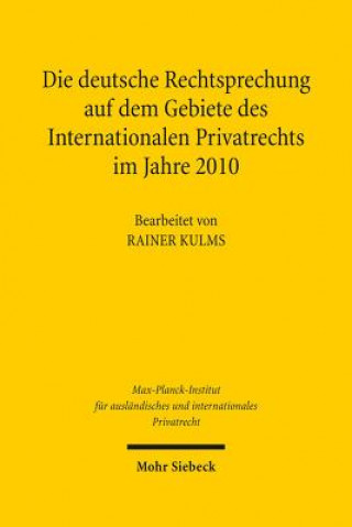 Kniha Die deutsche Rechtsprechung auf dem Gebiete des Internationalen Privatrechts im Jahre 2010 Rainer Kulms