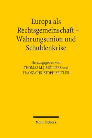Könyv Europa als Rechtsgemeinschaft - Wahrungsunion und Schuldenkrise Thomas M Möllers