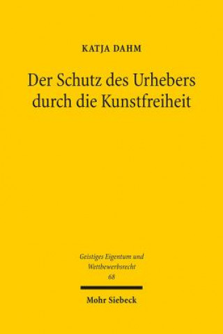 Kniha Der Schutz des Urhebers durch die Kunstfreiheit Katja Dahm