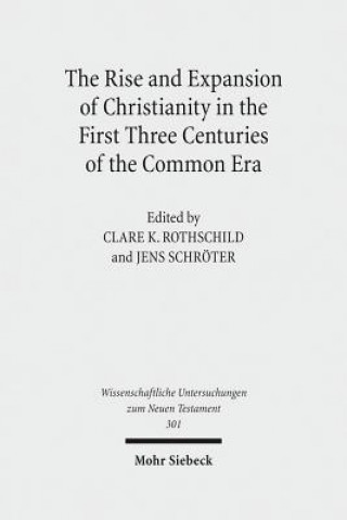 Knjiga Rise and Expansion of Christianity in the First Three Centuries of the Common Era Clare K. Rothschild