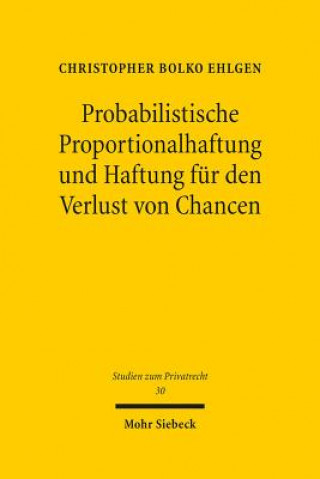 Carte Probabilistische Proportionalhaftung und Haftung fur den Verlust von Chancen Christopher B. Ehlgen