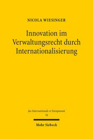 Könyv Innovation im Verwaltungsrecht durch Internationalisierung Nicola Wiesinger