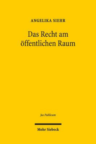 Książka Das Recht am oeffentlichen Raum Angelika Siehr